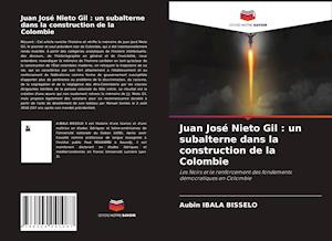 Juan José Nieto Gil : un subalterne dans la construction de la Colombie