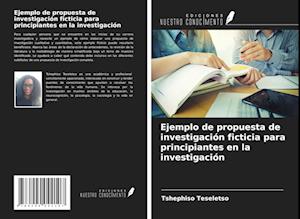 Ejemplo de propuesta de investigación ficticia para principiantes en la investigación