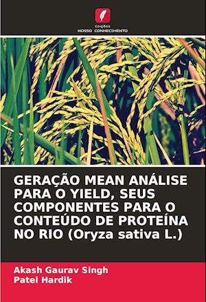 GERAÇÃO MEAN ANÁLISE PARA O YIELD, SEUS COMPONENTES PARA O CONTEÚDO DE PROTEÍNA NO RIO (Oryza sativa L.)