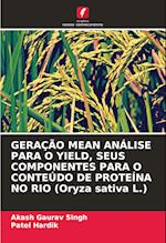 GERAÇÃO MEAN ANÁLISE PARA O YIELD, SEUS COMPONENTES PARA O CONTEÚDO DE PROTEÍNA NO RIO (Oryza sativa L.)