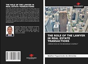 THE ROLE OF THE LAWYER IN REAL ESTATE TRANSACTIONS