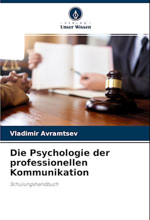 Die Psychologie der professionellen Kommunikation