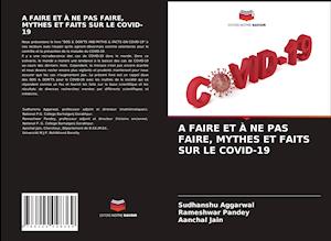 A FAIRE ET À NE PAS FAIRE, MYTHES ET FAITS SUR LE COVID-19