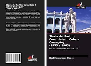 Storia del Partito Comunista di Cuba a Camagüey (1955 a 1965)