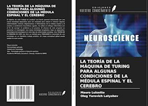 LA TEORÍA DE LA MÁQUINA DE TURING PARA ALGUNAS CONDICIONES DE LA MÉDULA ESPINAL Y EL CEREBRO