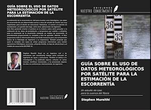 GUÍA SOBRE EL USO DE DATOS METEOROLÓGICOS POR SATÉLITE PARA LA ESTIMACIÓN DE LA ESCORRENTÍA