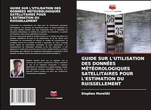 GUIDE SUR L'UTILISATION DES DONNÉES MÉTÉOROLOGIQUES SATELLITAIRES POUR L'ESTIMATION DU RUISSELLEMENT