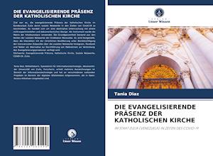 DIE EVANGELISIERENDE PRÄSENZ DER KATHOLISCHEN KIRCHE