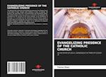 EVANGELIZING PRESENCE OF THE CATHOLIC CHURCH