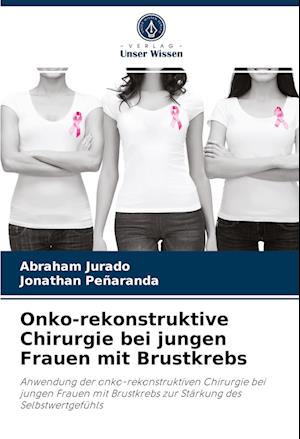 Onko-rekonstruktive Chirurgie bei jungen Frauen mit Brustkrebs