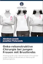 Onko-rekonstruktive Chirurgie bei jungen Frauen mit Brustkrebs