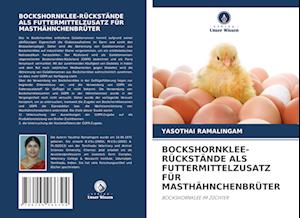 BOCKSHORNKLEE-RÜCKSTÄNDE ALS FUTTERMITTELZUSATZ FÜR MASTHÄHNCHENBRÜTER