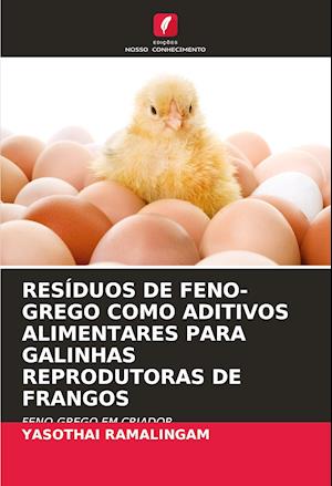 RESÍDUOS DE FENO-GREGO COMO ADITIVOS ALIMENTARES PARA GALINHAS REPRODUTORAS DE FRANGOS