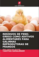 RESÍDUOS DE FENO-GREGO COMO ADITIVOS ALIMENTARES PARA GALINHAS REPRODUTORAS DE FRANGOS