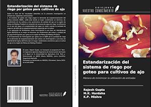 Estandarización del sistema de riego por goteo para cultivos de ajo