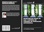 DETECTOR DE FUGAS DE GAS Y SISTEMA DE CONTROL DE MARCACIÓN AUTOMÁTICA