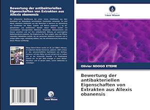 Bewertung der antibakteriellen Eigenschaften von Extrakten aus Allexis obanensis