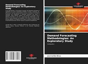 Demand Forecasting Methodologies: An Exploratory Study