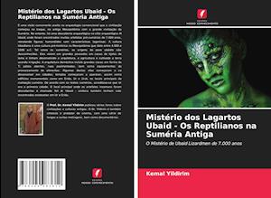 Mistério dos Lagartos Ubaid - Os Reptilianos na Suméria Antiga