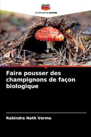 Faire pousser des champignons de façon biologique