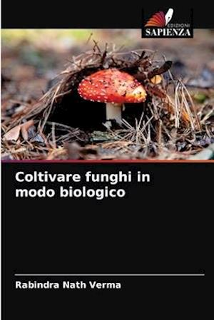 Coltivare funghi in modo biologico