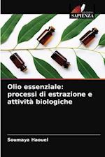 Olio essenziale: processi di estrazione e attività biologiche