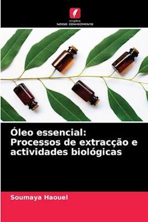 Óleo essencial: Processos de extracção e actividades biológicas