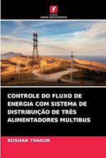 CONTROLE DO FLUXO DE ENERGIA COM SISTEMA DE DISTRIBUIÇÃO DE TRÊS ALIMENTADORES MULTIBUS