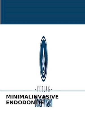 MINIMALINVASIVE ENDODONTIE