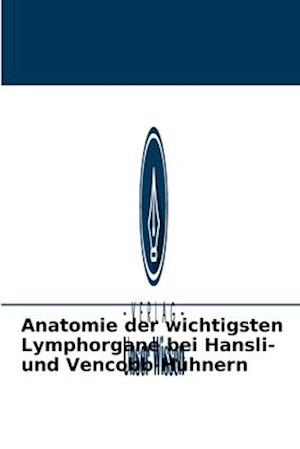 Anatomie der wichtigsten Lymphorgane bei Hansli- und Vencobb-Hühnern