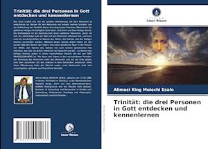 Trinität: die drei Personen in Gott entdecken und kennenlernen