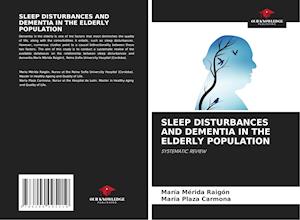 SLEEP DISTURBANCES AND DEMENTIA IN THE ELDERLY POPULATION