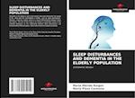 SLEEP DISTURBANCES AND DEMENTIA IN THE ELDERLY POPULATION