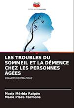 LES TROUBLES DU SOMMEIL ET LA DÉMENCE CHEZ LES PERSONNES ÂGÉES