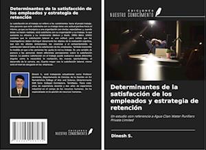 Determinantes de la satisfacción de los empleados y estrategia de retención