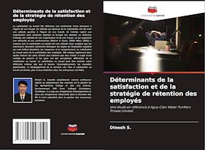 Déterminants de la satisfaction et de la stratégie de rétention des employés