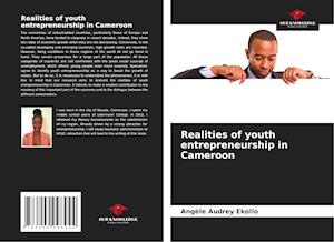 Realities of youth entrepreneurship in Cameroon