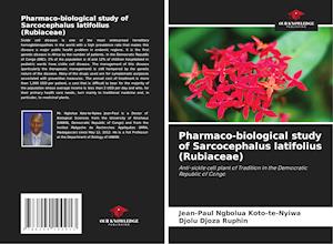 Pharmaco-biological study of Sarcocephalus latifolius (Rubiaceae)