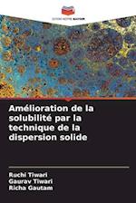 Amélioration de la solubilité par la technique de la dispersion solide