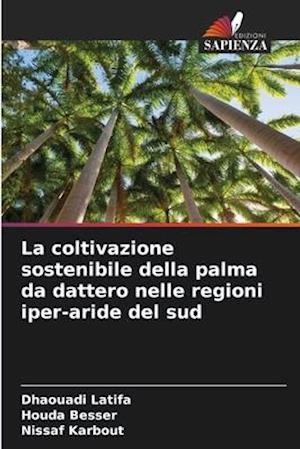 La coltivazione sostenibile della palma da dattero nelle regioni iper-aride del sud