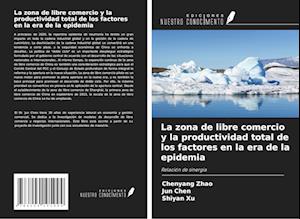 La zona de libre comercio y la productividad total de los factores en la era de la epidemia