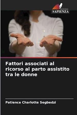 Fattori associati al ricorso al parto assistito tra le donne