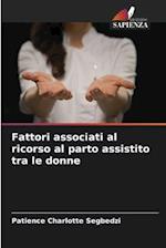 Fattori associati al ricorso al parto assistito tra le donne