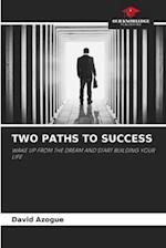 TWO PATHS TO SUCCESS