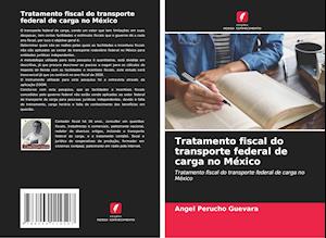 Tratamento fiscal do transporte federal de carga no México