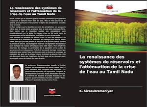 La renaissance des systèmes de réservoirs et l'atténuation de la crise de l'eau au Tamil Nadu