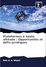 Plateformes à haute altitude : Opportunités et défis juridiques