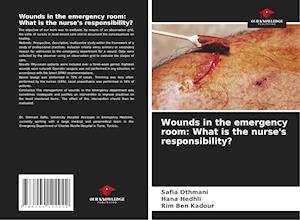 Wounds in the emergency room: What is the nurse's responsibility?