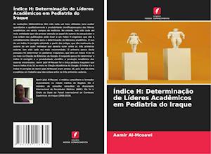 Índice H: Determinação de Líderes Acadêmicos em Pediatria do Iraque