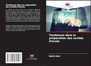 Tendances dans la préparation des cavités d'accès